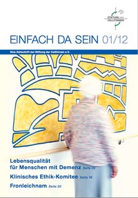 Einfach da sein, die Zeitschrift der Stiftung der Cellitinnen Einfach da sein, die Zeitschrift der Stiftung der Cellitinnen: Ausgabe 1