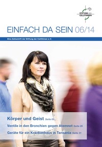 Einfach da sein, die Zeitschrift der Stiftung der Cellitinnen Einfach da sein, die Zeitschrift der Stiftung der Cellitinnen: Ausgabe 6