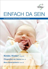 Einfach da sein, die Zeitschrift der Stiftung der Cellitinnen Einfach da sein, die Zeitschrift der Stiftung der Cellitinnen: Ausgabe 7