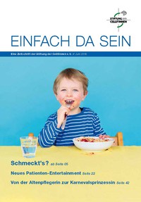 Einfach da sein, die Zeitschrift der Stiftung der Cellitinnen Einfach da sein, die Zeitschrift der Stiftung der Cellitinnen: Ausgabe 13
