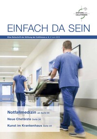 Einfach da sein, die Zeitschrift der Stiftung der Cellitinnen Einfach da sein, die Zeitschrift der Stiftung der Cellitinnen: Ausgabe 15